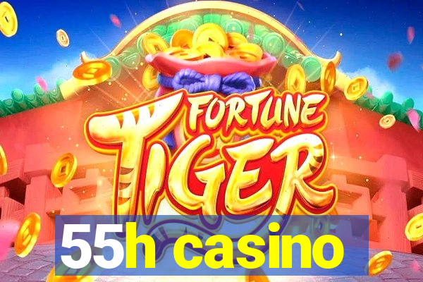 55h casino